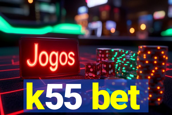 k55 bet